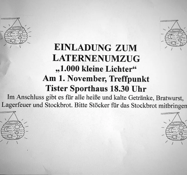 Tausend Lichter erhellen unser Jubiläum ✨
Am 01.11. um 18:30 feiern wir erneut das 1000-jährige Bestehen unseres Dorfes mit einem magischen Laternenumzug. 🌟  Dieses Mal sollen es unzählige Lichter sein, die die Nacht erhellen und Erinnerungen für die Ewigkeit schaffen. Für alle Kinder gibt es anlässlich des Jubiläums auch eine kleine Überraschung 🎁
Bist du dabei, wenn unser Dorf in einem Meer aus Lichtern erstrahlt? Lass uns gemeinsam Geschichte schreiben! 🕯️
#1000Jahre #Laternelaufen #Dorffest #Tradition #Lichtermeer